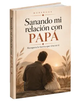 Sanando mi relación con papá